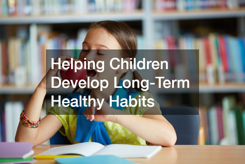 Helping Children Develop Long-Term Healthy Habits