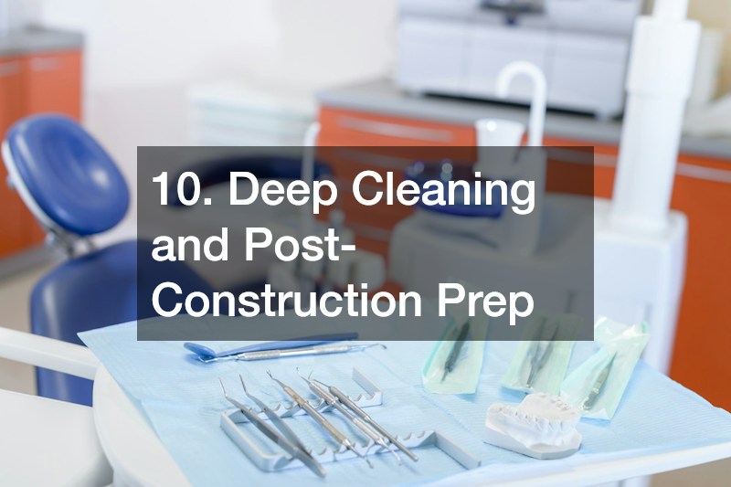 10. Deep Cleaning and Post-Construction Prep