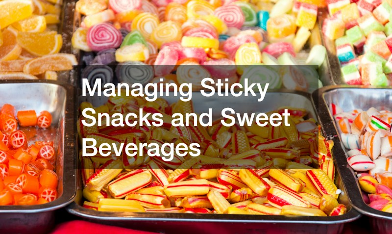 Managing Sticky Snacks and Sweet Beverages