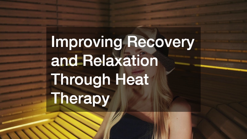 Improving Recovery and Relaxation Through Heat Therapy