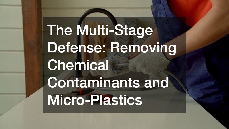 The Multi-Stage Defense: Removing Chemical Contaminants and Micro-Plastics