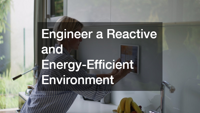 Engineer a Reactive and Energy-Efficient Environment