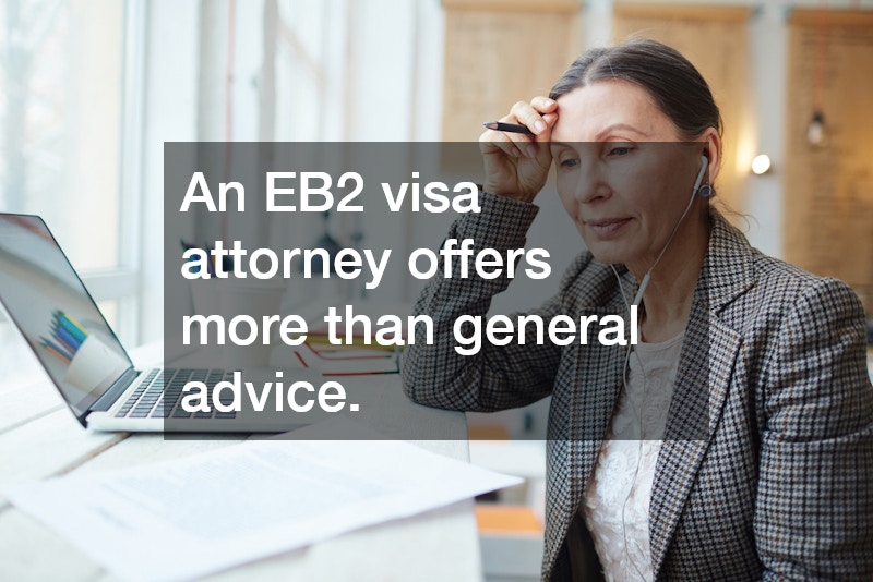 An EB2 visa attorney offers more than general advice.