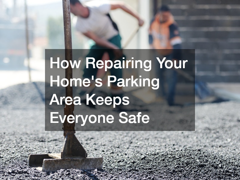 How Repairing Your Home’s Parking Area Keeps Everyone Safe