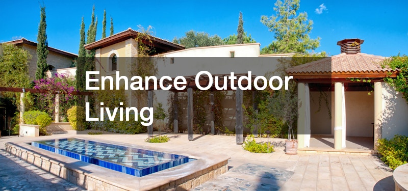 Enhance Outdoor Living