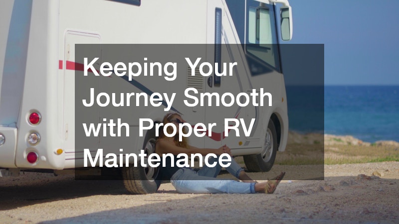 Keeping Your Journey Smooth with Proper RV Maintenance