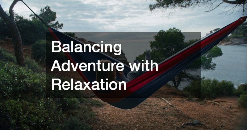 Balancing Adventure with Relaxation