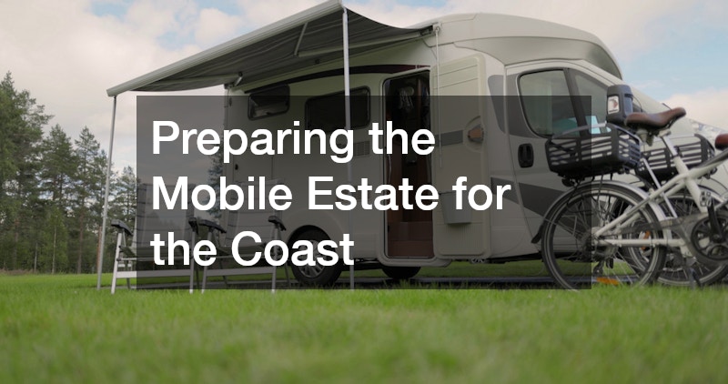 Preparing the Mobile Estate for the Coast
