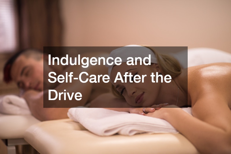 Indulgence and Self-Care After the Drive