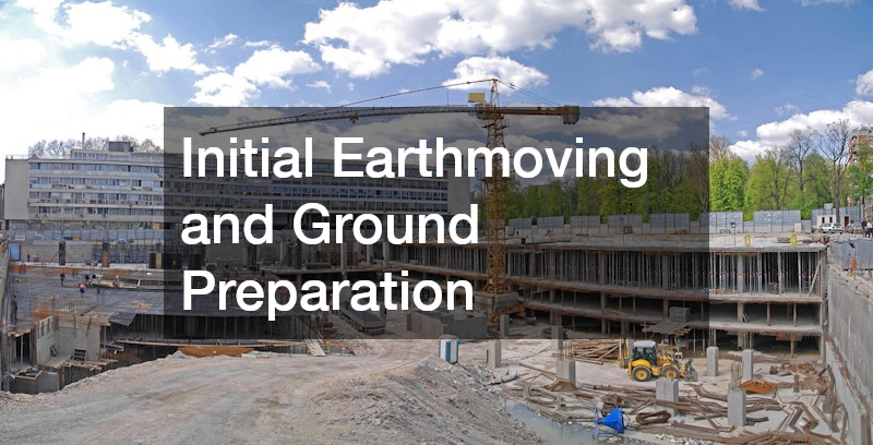 Initial Earthmoving and Ground Preparation
