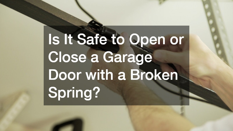 Is It Safe to Open or Close a Garage Door with a Broken Spring?
