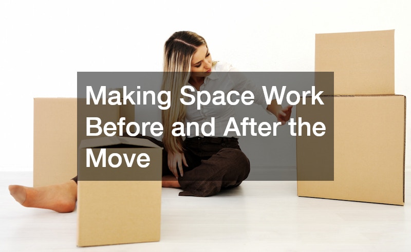 Making Space Work Before and After the Move