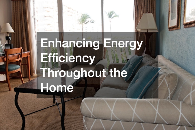 Enhancing Energy Efficiency Throughout the Home