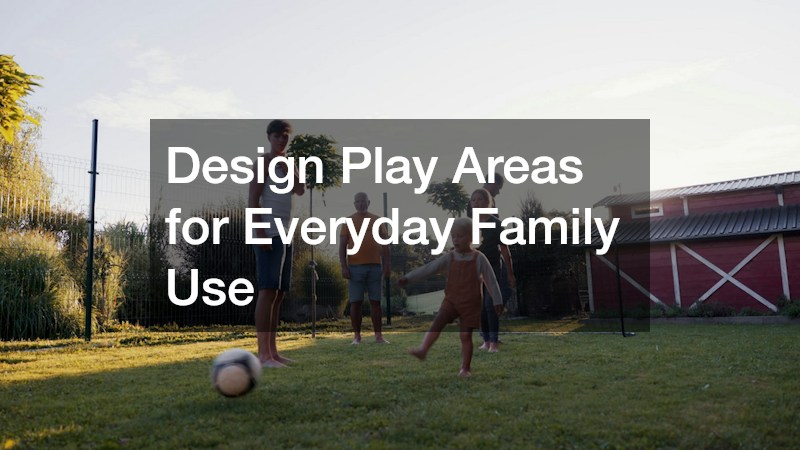Design Play Areas for Everyday Family Use