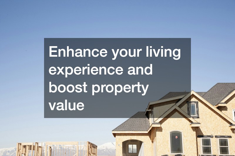 Enhance your living experience and boost property value