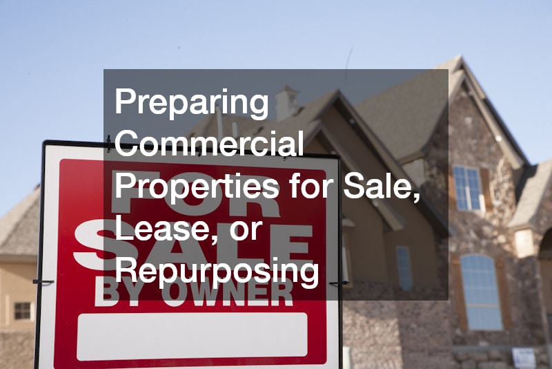 Preparing Commercial Properties for Sale, Lease, or Repurposing