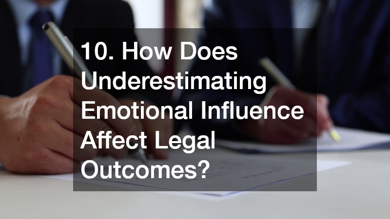 10. How Does Underestimating Emotional Influence Affect Legal Outcomes?