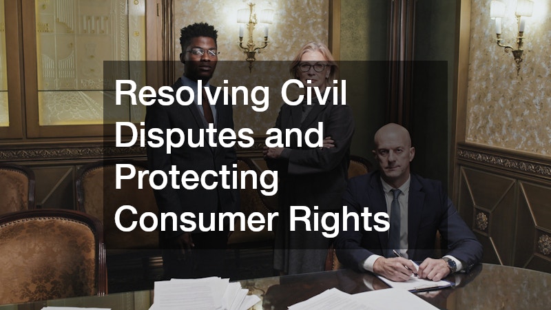 Resolving Civil Disputes and Protecting Consumer Rights