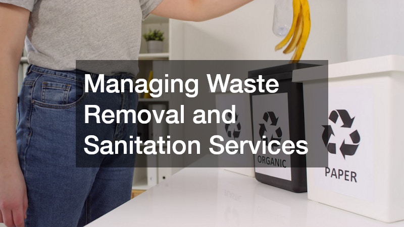 Managing Waste Removal and Sanitation Services