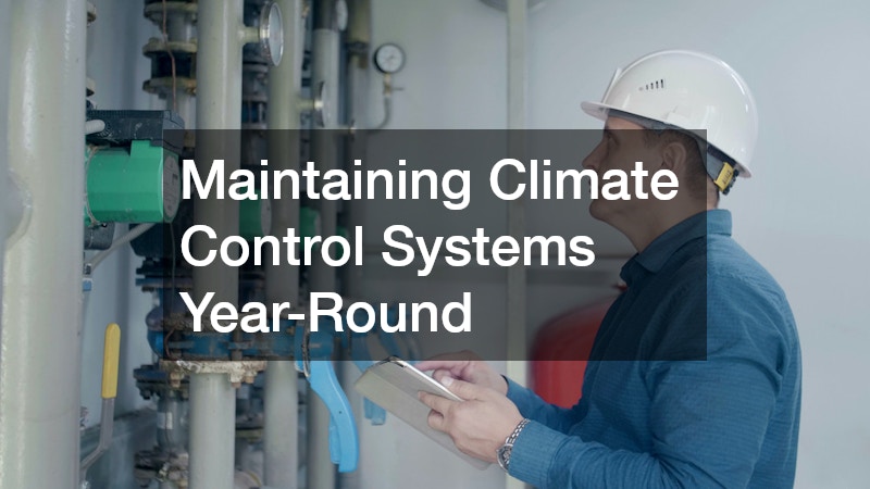 Maintaining Climate Control Systems Year-Round