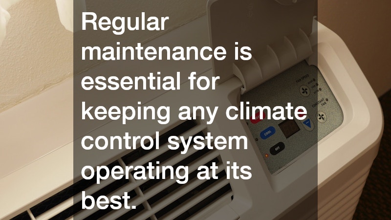 Regular maintenance is essential for keeping any climate control system operating at its best.