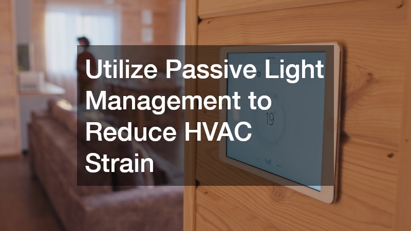 Utilize Passive Light Management to Reduce HVAC Strain