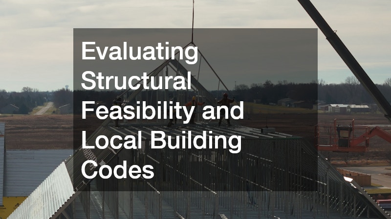 Evaluating Structural Feasibility and Local Building Codes