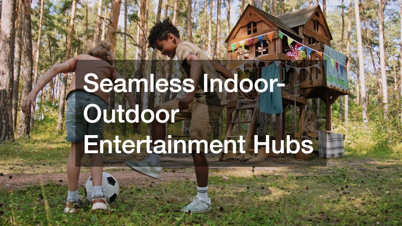 Seamless Indoor-Outdoor Entertainment Hubs