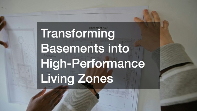 Transforming Basements into High-Performance Living Zones