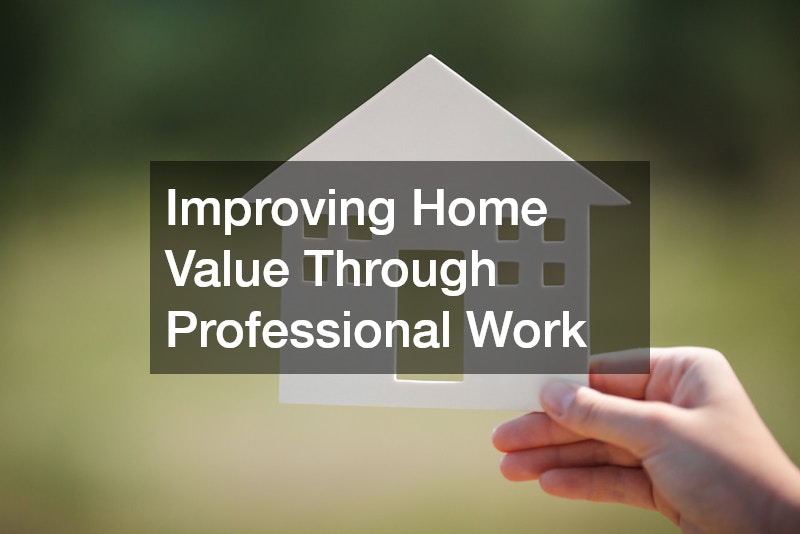 Improving Home Value Through Professional Work