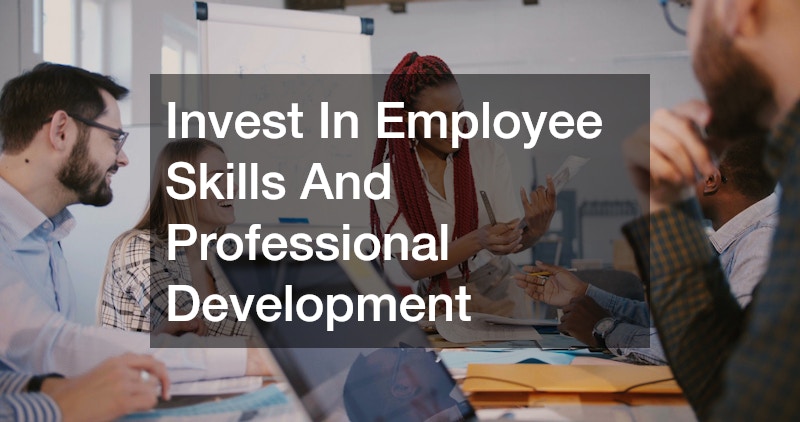 Invest In Employee Skills And Professional Development