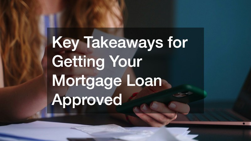 Key Takeaways for Getting Your Mortgage Loan Approved