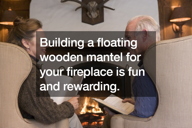 Building a floating wooden mantel for your fireplace is fun and rewarding.