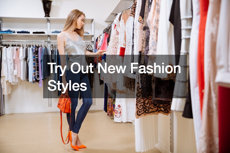 Try Out New Fashion Styles