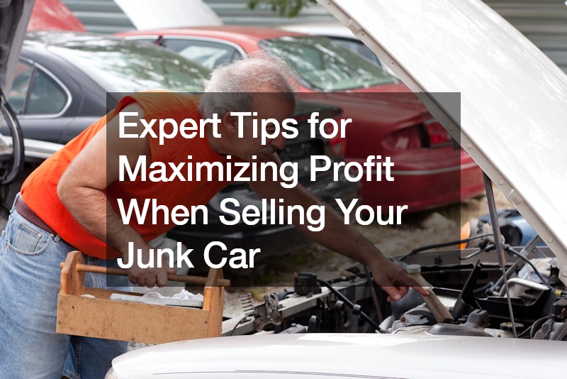 Expert Tips for Maximizing Profit When Selling Your Junk Car