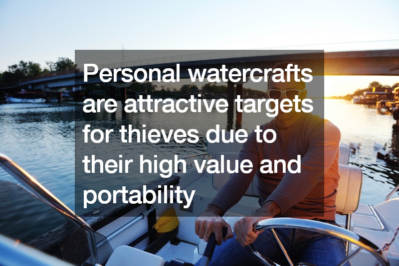 Personal watercrafts are attractive targets for thieves due to their high value and portability