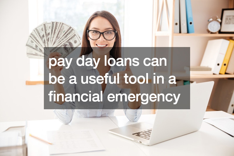 pay day loans can be a useful tool in a financial emergency