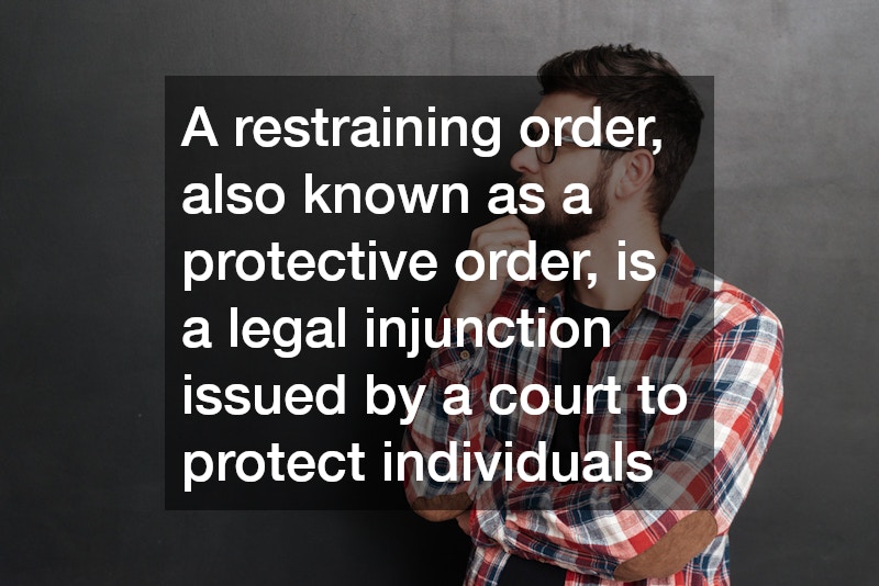 A restraining order, also known as a protective order, is a legal injunction issued by a court to protect individuals