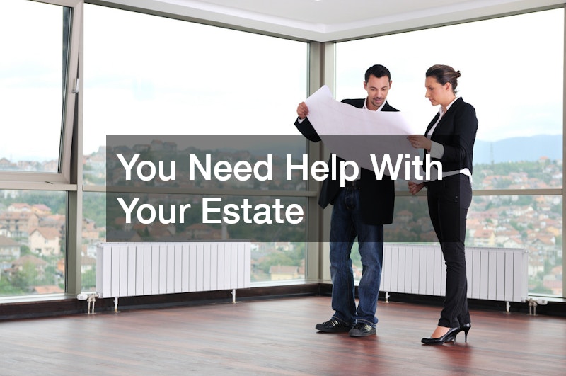 You Need Help With Your Estate