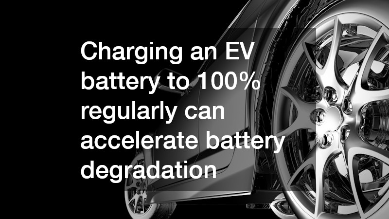 Charging an EV battery to 100% regularly can accelerate battery degradation
