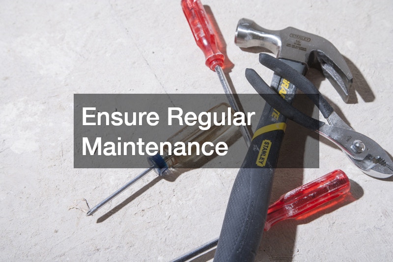 Ensure Regular Maintenance