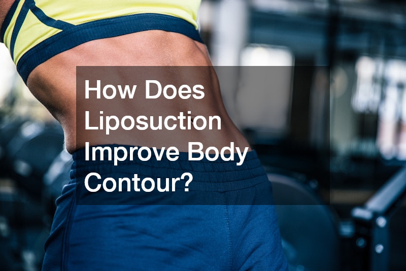 How Does Liposuction Improve Body Contour?