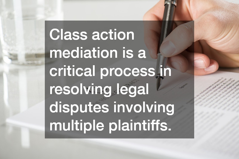 Class action mediation is a critical process in resolving legal disputes involving multiple plaintiffs.