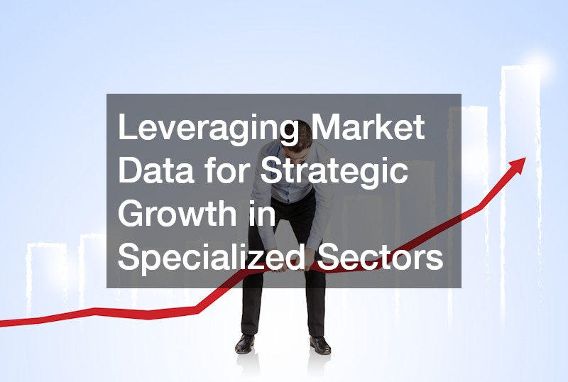 Leveraging Market Data for Strategic Growth in Specialized Sectors