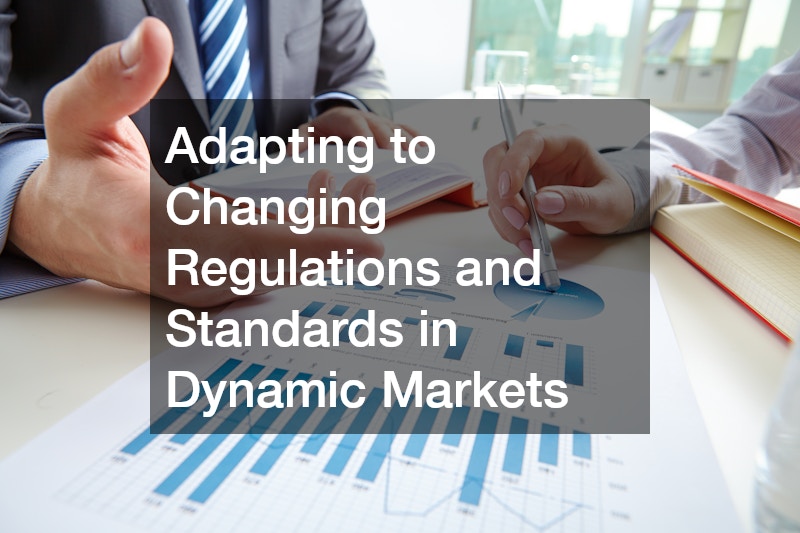 Adapting to Changing Regulations and Standards in Dynamic Markets