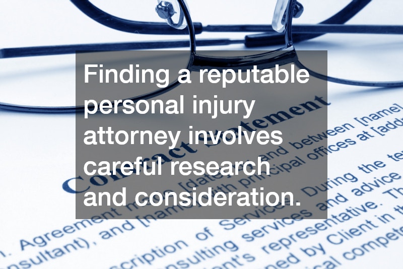 Finding a reputable personal injury attorney involves careful research and consideration.