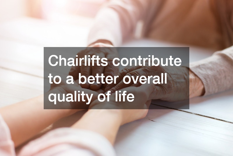 Chairlifts contribute to a better overall quality of life