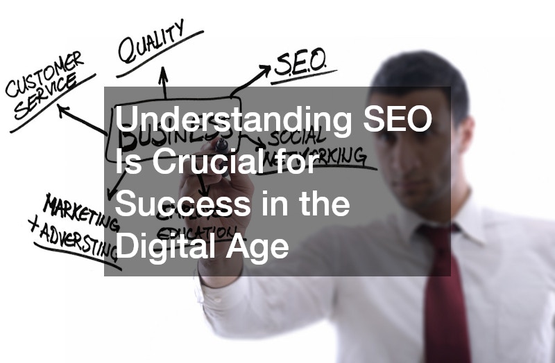 Understanding SEO Is Crucial for Success in the Digital Age