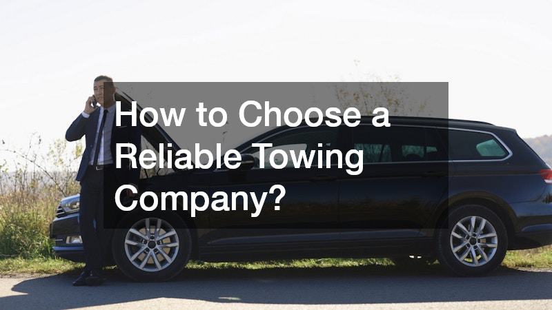How to Choose a Reliable Towing Company?