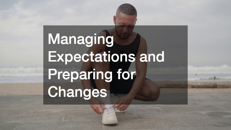 Managing Expectations and Preparing for Changes